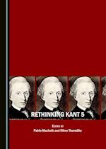 Rethinking Kant 5