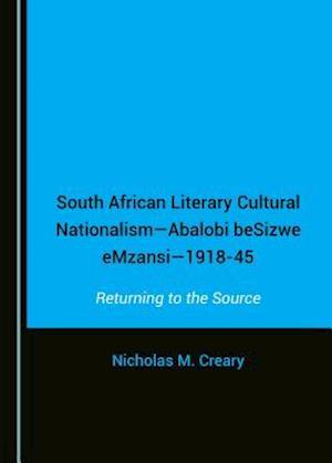 South African Literary Cultural Nationalismaabalobi Besizwe Emzansia1918-45