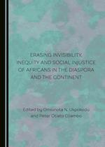 Erasing Invisibility, Inequity and Social Injustice of Africans in the Diaspora and the Continent