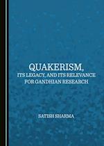 Quakerism, Its Legacy, and Its Relevance for Gandhian Research