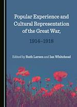 Popular Experience and Cultural Representation of the Great War, 1914-1918