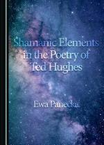 Shamanic Elements in the Poetry of Ted Hughes