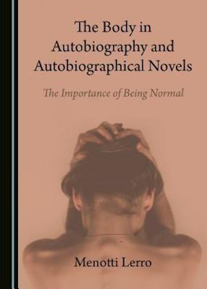 The Body in Autobiography and Autobiographical Novels