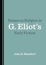 Essays on Religion in G. Eliot's Early Fiction