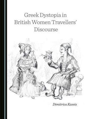 Greek Dystopia in British Women Travellersa Discourse