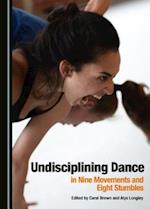 Undisciplining Dance in Nine Movements and Eight Stumbles
