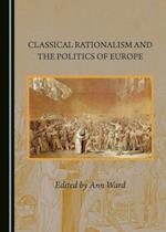 Classical Rationalism and the Politics of Europe