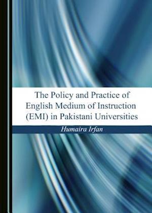 The Policy and Practice of English Medium of Instruction (EMI in Pakistani Universities