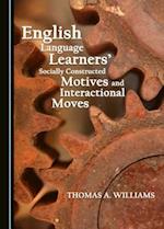 English Language Learnersa Socially Constructed Motives and Interactional Moves