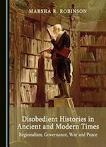 Disobedient Histories in Ancient and Modern Times