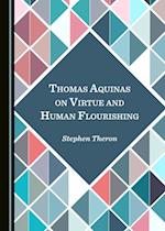 Thomas Aquinas on Virtue and Human Flourishing