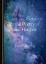 Shamanic Elements in the Poetry of Ted Hughes