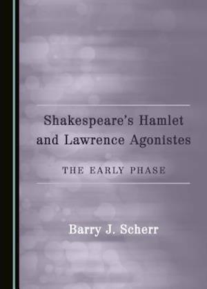 Shakespeareas Hamlet and Lawrence Agonistes