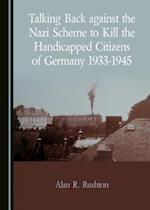 Talking Back Against the Nazi Scheme to Kill the Handicapped Citizens of Germany 1933-1945