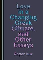 Love in a Changing Greek Climate, and Other Essays