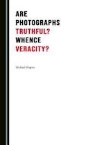 Are Photographs Truthful? Whence Veracity?