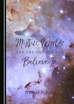 Mythic Worlds and the One You Can Believe In