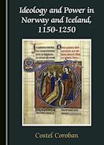 Ideology and Power in Norway and Iceland, 1150-1250