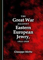 Great War against Eastern European Jewry, 1914-1920