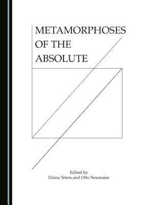 Metamorphoses of the Absolute