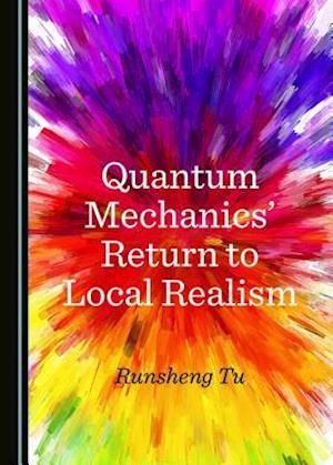 Quantum Mechanicsa Return to Local Realism