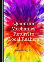 Quantum Mechanicsa Return to Local Realism
