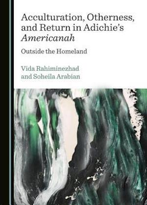 Acculturation, Otherness, and Return in Adichieas Americanah