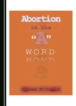 Abortion Is the "a" Word