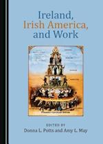 Ireland, Irish America, and Work