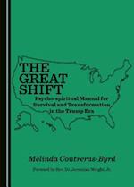 The Great Shift Psycho-Spiritual Manual for Survival and Transformation in the Trump Era