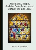 Jacob and Joseph, Judaismas Architects and Birth of the Ego Ideal