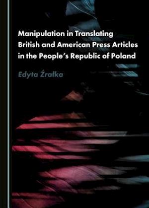 Manipulation in Translating British and American Press Articles in the Peopleas Republic of Poland