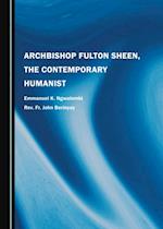 Archbishop Fulton Sheen, the Contemporary Humanist