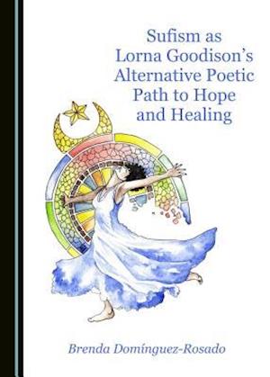 Sufism as Lorna Goodisonas Alternative Poetic Path to Hope and Healing