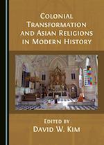 Colonial Transformation and Asian Religions in Modern History