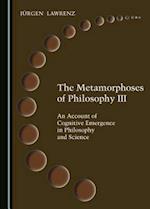 The Metamorphoses of Philosophy III