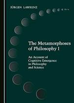 The Metamorphoses of Philosophy I