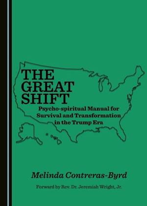 Great Shift Psycho-spiritual Manual for Survival and Transformation in the Trump Era
