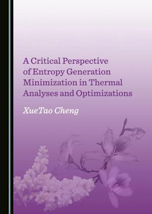 Critical Perspective of Entropy Generation Minimization in Thermal Analyses and Optimizations