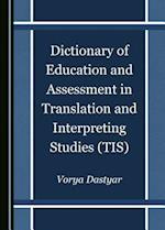 Dictionary of Education and Assessment in Translation and Interpreting Studies (Tis)