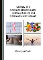 Obesity as a Common Denominator in Breast Cancer and Cardiovascular Disease