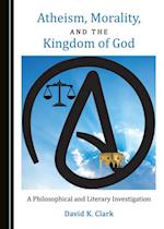 Atheism, Morality, and the Kingdom of God
