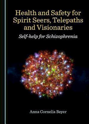 Health and Safety for Spirit Seers, Telepaths and Visionaries