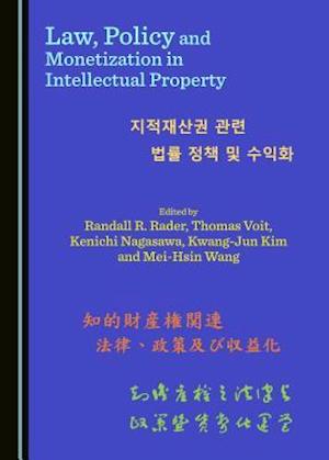 Law, Policy and Monetization in Intellectual Property