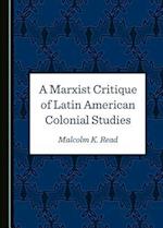 A Marxist Critique of Latin American Colonial Studies