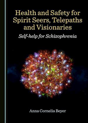 Health and Safety for Spirit Seers, Telepaths and Visionaries