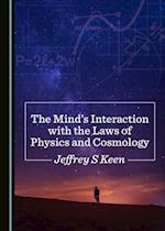 Mind's Interaction with the Laws of Physics and Cosmology