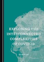 Exploring the Interconnected Complexities of COVID-19