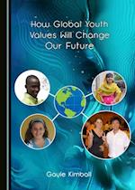 How Global Youth Values Will Change Our Future