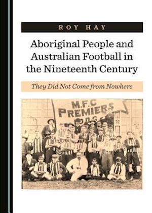 Aboriginal People and Australian Football in the Nineteenth Century